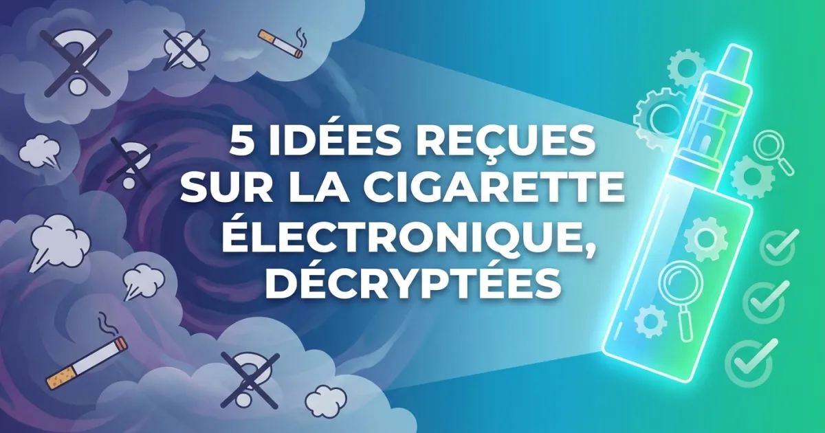Idées reçues sur la cigarette électronique barrées dans un nuage de fumée, face à une cigarette électronique éclairée par un faisceau.