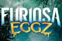 Furiosa EGGZ